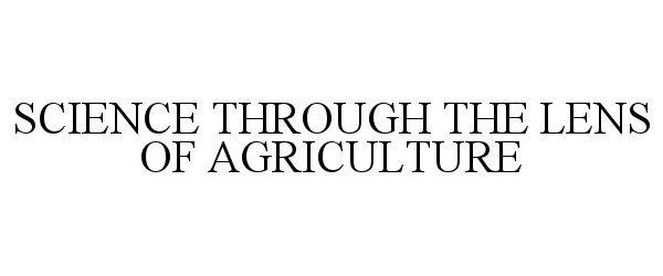  SCIENCE THROUGH THE LENS OF AGRICULTURE