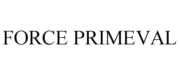 Trademark Logo FORCE PRIMEVAL