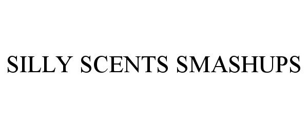  SILLY SCENTS SMASHUPS