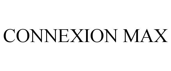 Trademark Logo CONNEXION MAX
