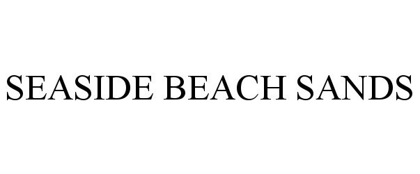 Trademark Logo SEASIDE BEACH SANDS