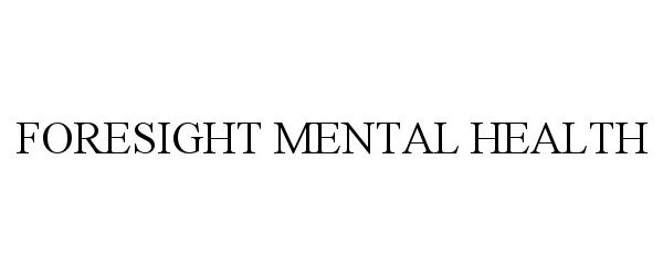  FORESIGHT MENTAL HEALTH