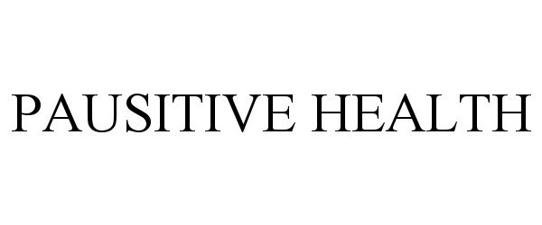 Trademark Logo PAUSITIVE HEALTH