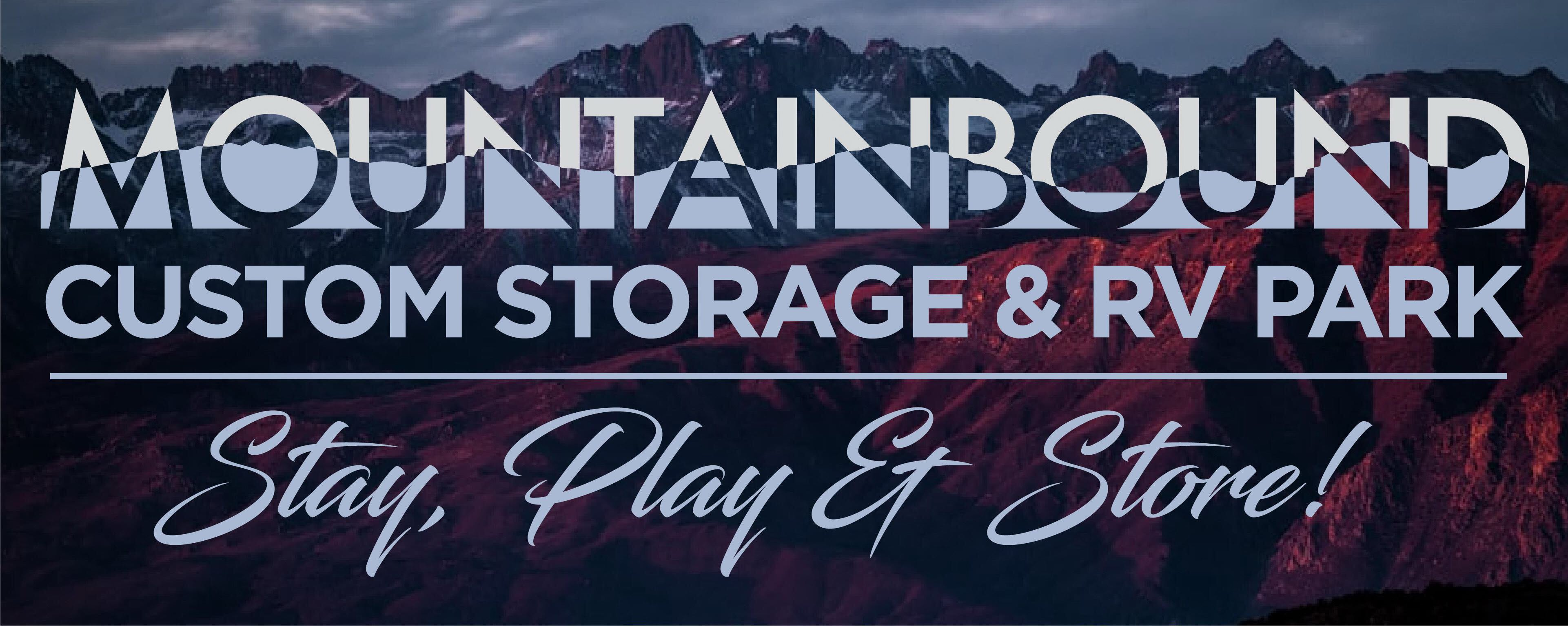  MOUNTAINBOUND CUSTOM STORAGE &amp; RV PARK STAY, PLAY &amp; STORE!