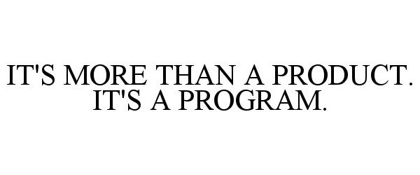  IT'S MORE THAN A PRODUCT. IT'S A PROGRAM.