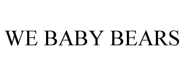 Trademark Logo WE BABY BEARS