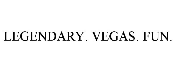 Trademark Logo LEGENDARY. VEGAS. FUN.
