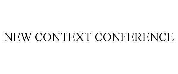 Trademark Logo NEW CONTEXT CONFERENCE