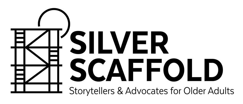  SILVER SCAFFOLD STORYTELLERS &amp; ADVOCATES FOR OLDER ADULTS
