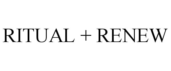 Trademark Logo RITUAL + RENEW
