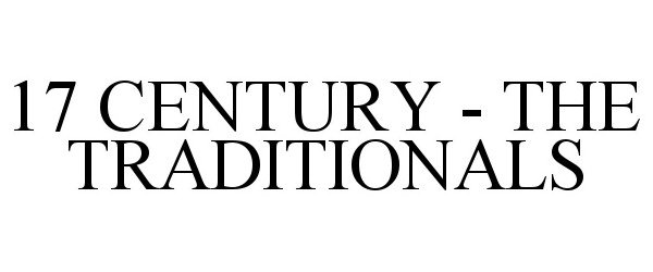  17 CENTURY - THE TRADITIONALS