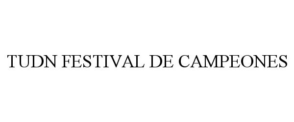 Trademark Logo TUDN FESTIVAL DE CAMPEONES
