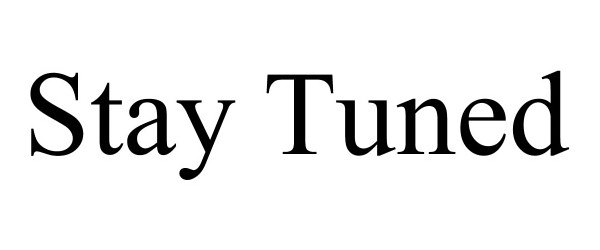Trademark Logo STAY TUNED