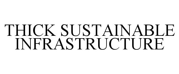  THICK SUSTAINABLE INFRASTRUCTURE