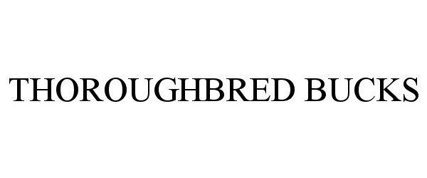 Trademark Logo THOROUGHBRED BUCKS