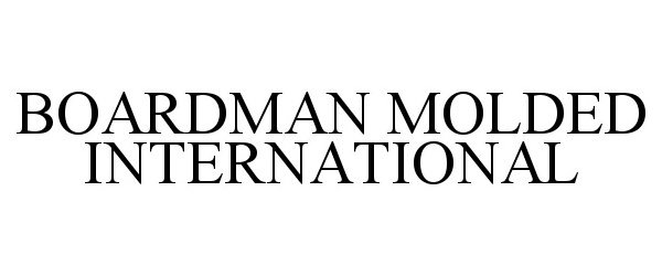 Trademark Logo BOARDMAN MOLDED INTERNATIONAL