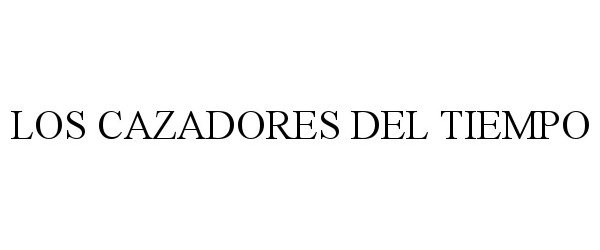 Trademark Logo LOS CAZADORES DEL TIEMPO