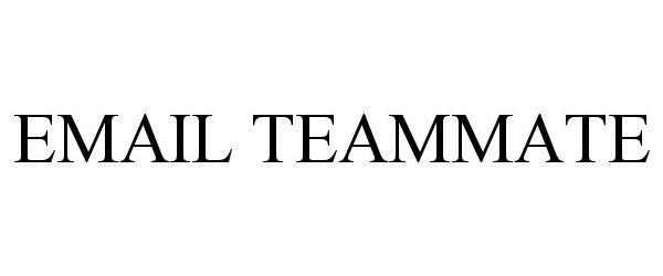 Trademark Logo EMAIL TEAMMATE