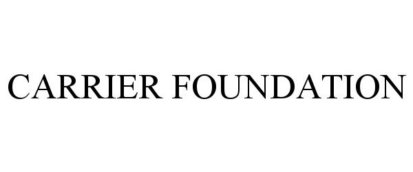  CARRIER FOUNDATION