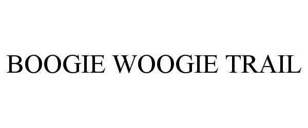 Trademark Logo BOOGIE WOOGIE TRAIL