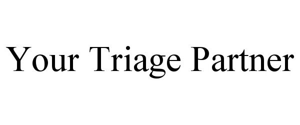 Trademark Logo YOUR TRIAGE PARTNER