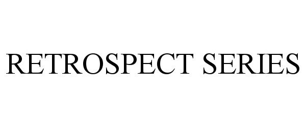 Trademark Logo RETROSPECT SERIES