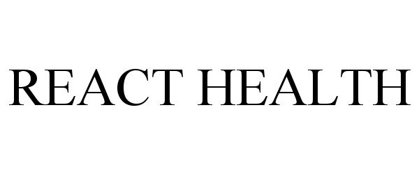Trademark Logo REACT HEALTH