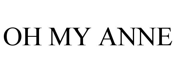 Trademark Logo OH MY ANNE