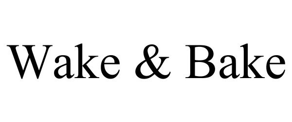  WAKE &amp; BAKE
