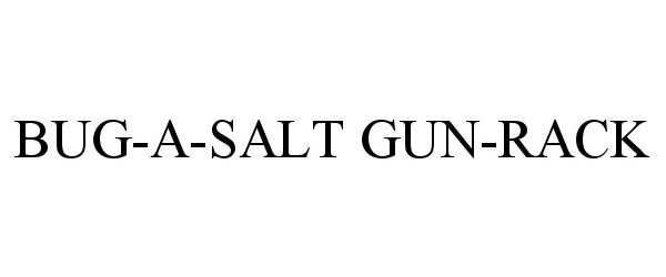  BUG-A-SALT GUN-RACK