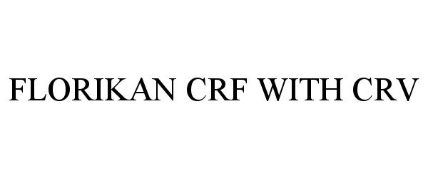 Trademark Logo FLORIKAN CRF WITH CRV