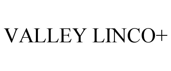 Trademark Logo VALLEY LINCO+
