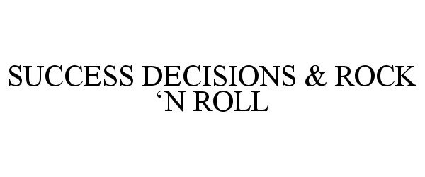  SUCCESS DECISIONS &amp; ROCK 'N ROLL