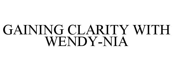  GAINING CLARITY WITH WENDY-NIA