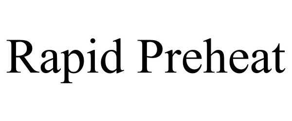 Trademark Logo RAPID PREHEAT