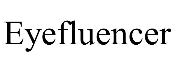 Trademark Logo EYEFLUENCER