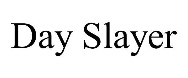 Trademark Logo DAY SLAYER