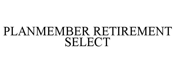 Trademark Logo PLANMEMBER RETIREMENT SELECT