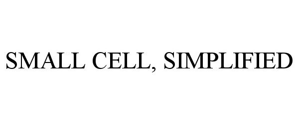 Trademark Logo SMALL CELL, SIMPLIFIED