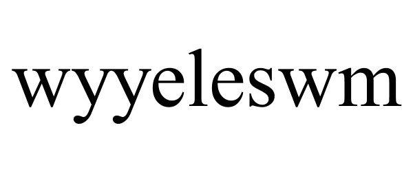  WYYELESWM