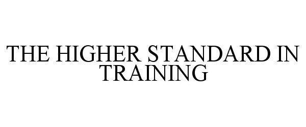  THE HIGHER STANDARD IN TRAINING