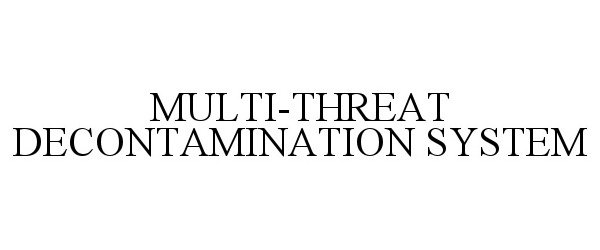  MULTI-THREAT DECONTAMINATION SYSTEM