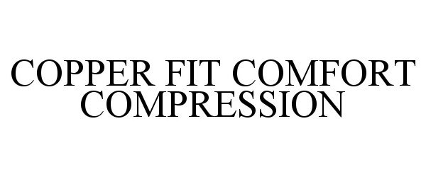 Trademark Logo COPPER FIT COMFORT COMPRESSION