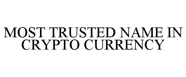  MOST TRUSTED NAME IN CRYPTO CURRENCY
