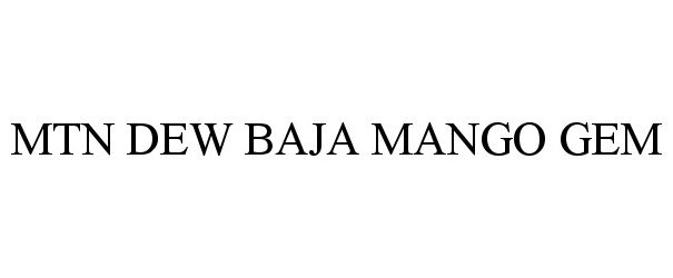 Trademark Logo MTN DEW BAJA MANGO GEM