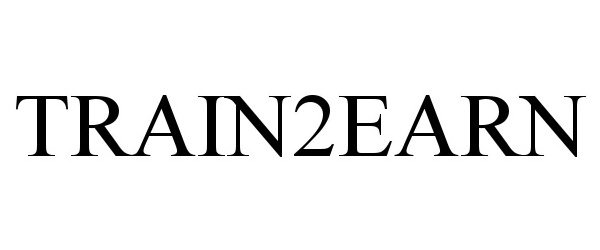 Trademark Logo TRAIN2EARN