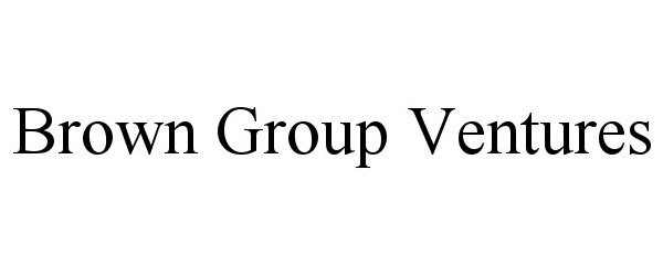 Trademark Logo BROWN GROUP VENTURES