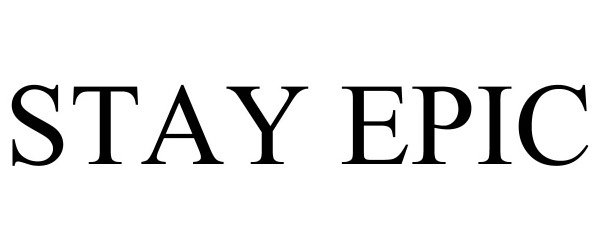 Trademark Logo STAY EPIC