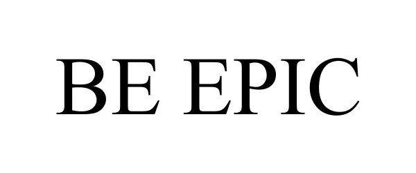 Trademark Logo BE EPIC