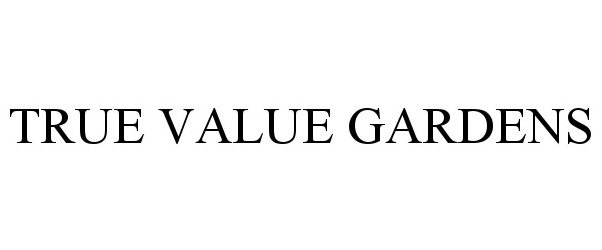  TRUE VALUE GARDENS